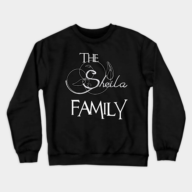 The Sheila Family ,Sheila NAME Crewneck Sweatshirt by smikeequinox